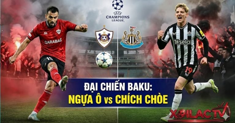 Nhận định Qarabag vs Newcastle Cúp C1: Cuộc đối đầu rực lửa giữa Anthony Gordon và Juninho tại sân Baku - Xem trực tiếp bóng đá trên Xoilac TV