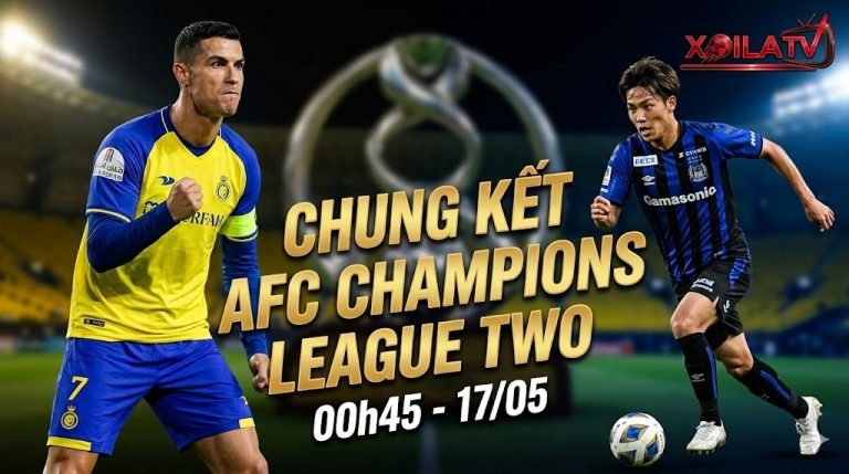 Nhận định trận chung kết AFC Champions League Two giữa Al Nassr và Gamba Osaka, soi kèo bóng đá chuẩn xác cùng Xoilac TV.