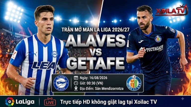 Ảnh bìa nhận định, soi kèo trận đấu Alaves vs Getafe vòng 1 La Liga 2026/27. Xem trực tiếp bóng đá Full HD tốc độ cao tại Xoilac TV.
