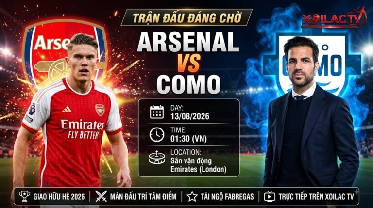 Ảnh bìa nhận định và trực tiếp bóng đá trận Arsenal vs Como lúc 01h30 ngày 13/08/2026 trên sân vận động Emirates - Xoilac TV.