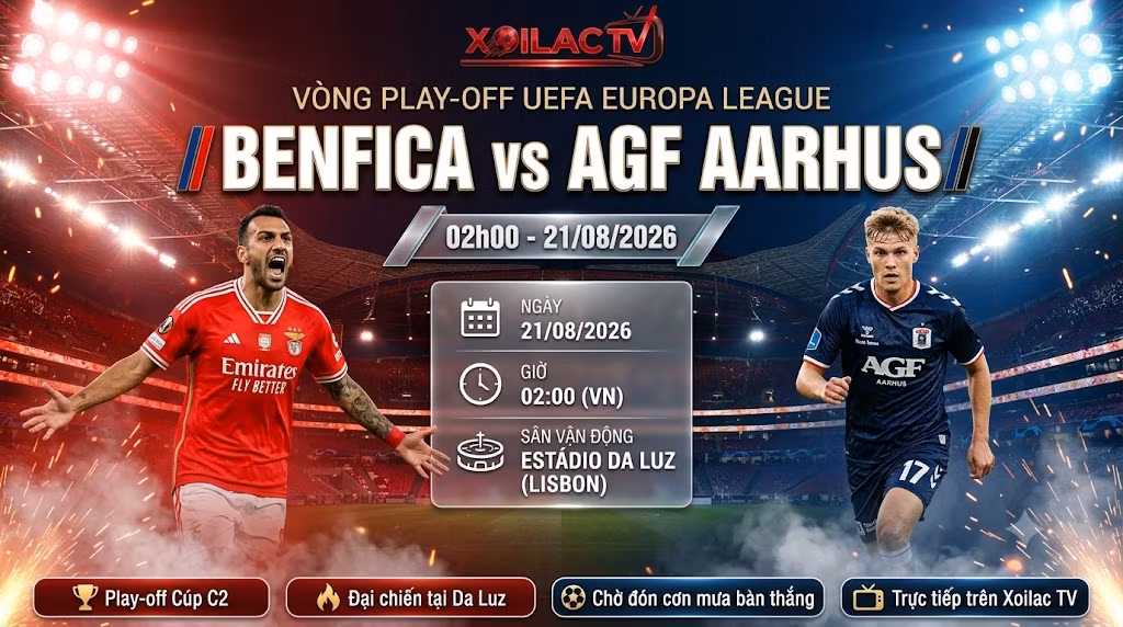 Nhận định bóng đá Benfica vs AGF Aarhus 02h00 ngày 21/08 vòng play-off Europa League chi tiết trên Xoilac TV.