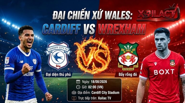 Nhận định, soi kèo trận Cardiff vs Wrexham lúc 02h00 ngày 18/8 vòng 1 Hạng Nhất Anh 2026/27.