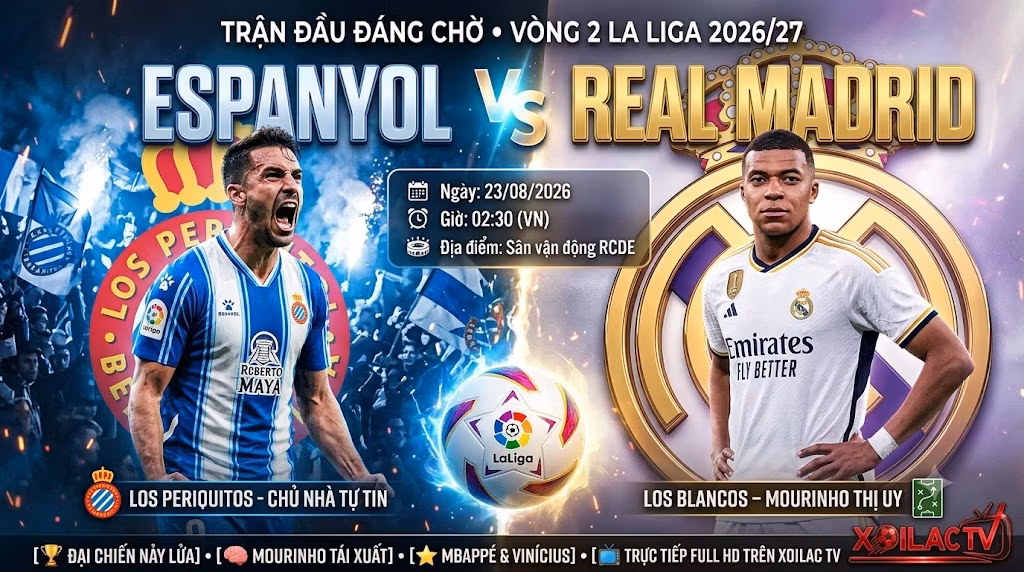Nhận định trận đấu Espanyol vs Real Madrid vòng 2 La Liga, soi kèo cùng chuyên gia Xoilac TV.
