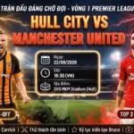Ảnh poster nhận định, soi kèo trận đấu Hull City vs Manchester United lúc 18h30 ngày 22/08/2026 vòng 1 Ngoại hạng Anh cập nhật tại Xoilac TV.