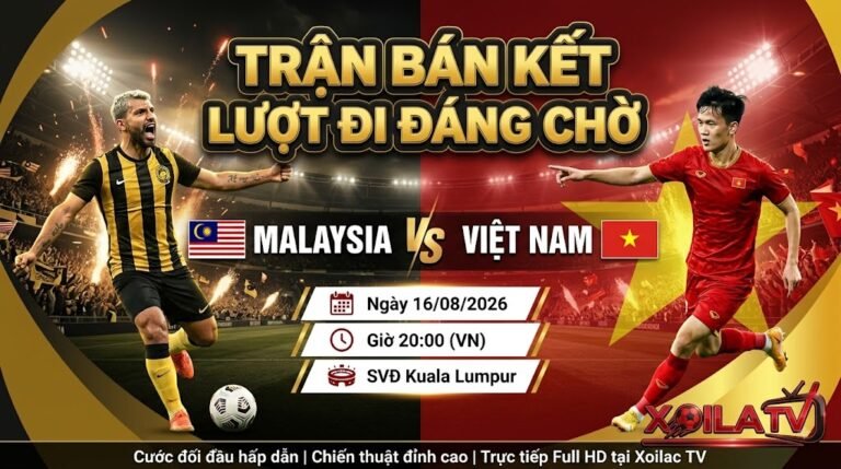 Nhận định soi kèo trận đại chiến Malaysia vs Việt Nam bán kết lượt đi AFF Cup 2026 trực tiếp Full HD trên Xoilac TV.