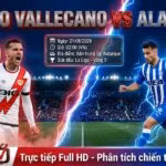 Nhận định soi kèo Rayo Vallecano vs Alaves 02h00 ngày 21/08 vòng 2 La Liga - Trực tiếp bóng đá Xoilac TV.