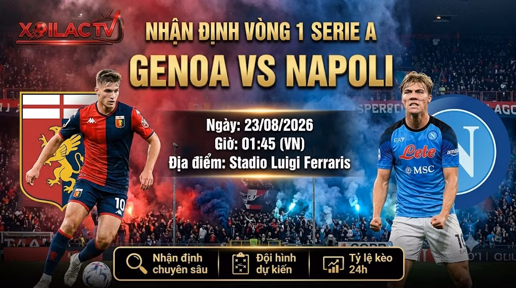 Ảnh bìa nhận định, soi kèo chi tiết trận đấu Genoa vs Napoli lúc 01h45 ngày 23/08 vòng 1 Serie A chuẩn xác từ Xoilac TV.