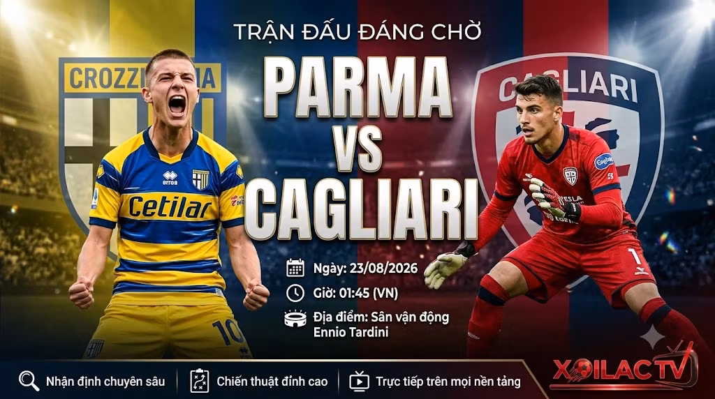 Ảnh bìa nhận định, soi kèo trận đấu đáng chờ đợi giữa Parma vs Cagliari lúc 01h45 ngày 23/08 vòng 1 Serie A từ chuyên gia Xoilac TV.