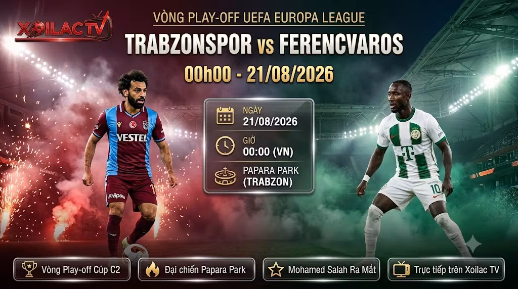 Nhận định bóng đá Trabzonspor vs Ferencvaros 00h00 ngày 21/08 vòng play-off Europa League chi tiết tại Xoilac TV.