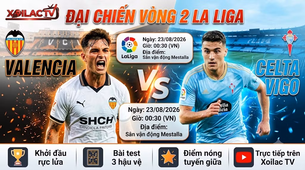 Nhận định trực tiếp trận đấu Valencia vs Celta Vigo vòng 2 La Liga 2026. Xem bóng đá siêu mượt, không giật lag trên hệ thống Xoilac TV.